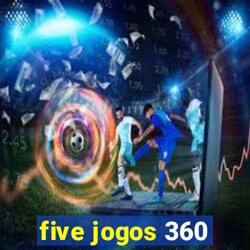 five jogos 360